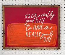 Load image into Gallery viewer, 13x17 “it’s a really good day”  Hand-Painted Sign