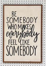 Load image into Gallery viewer, 17x25 "be somebody” Hand-Painted Sign