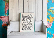 Load image into Gallery viewer, 21x27 Psalm 116:2 Hand-Painted Sign