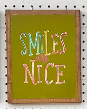 Load image into Gallery viewer, CLEARANCE 9x11 NEW SIZE “smiles are nice” Hand-Painted Sign
