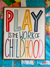 Load image into Gallery viewer, RESTOCKED “Play is the Work of Childhood” Hand-Painted Sign
