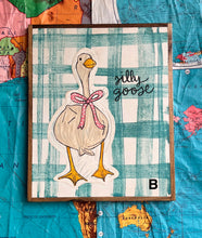 Load image into Gallery viewer, 17x21 NEW “Silly Goose”Hand-Painted Sign