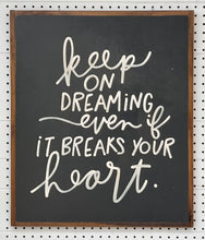 Load image into Gallery viewer, CLEARANCE 21x25 NEW “keep on dreaming…” Hand-Painted Sign