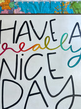 Load image into Gallery viewer, 37x37 “Have A Really Nice Day” Hand-Painted Sign
