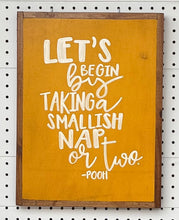 Load image into Gallery viewer, 13x17 “ let’s begin by taking a smallish nap or two” hand-painted sign