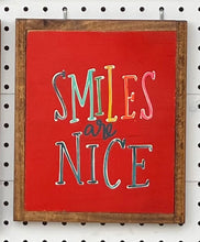 Load image into Gallery viewer, CLEARANCE 9x11 NEW SIZE “smiles are nice” Hand-Painted Sign