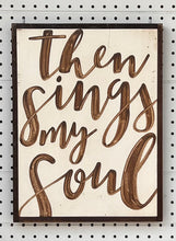 Load image into Gallery viewer, CLEARANCE 13x17 then sings my soul