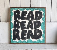 Load image into Gallery viewer, 25x25 NEW  "READ READ READ” Hand-Painted Sign