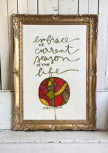 Load image into Gallery viewer, 31x43 NEW “ embrace the current season” in reclaimed, ornate frame