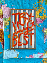 Load image into Gallery viewer, 12x19 NEW! “Trying my best” Hand-Painted Sign
