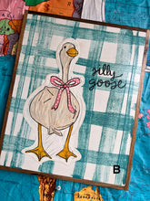 Load image into Gallery viewer, 17x21 NEW “Silly Goose”Hand-Painted Sign