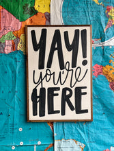 Load image into Gallery viewer, 17x25 RESTOCKED “Yay You’re Here” Hand-Painted Sign