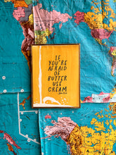 Load image into Gallery viewer, NEW “if you are afraid of butter use cream” Hand-Painted Sign