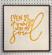 Load image into Gallery viewer, CLEARANCE 17x17 Even So It Is Well Hand-Painted Sign