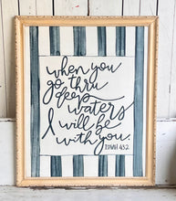 Load image into Gallery viewer, 31x37 NEW “when you go through deep waters, I will be with you” in reclaimed frame