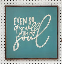 Load image into Gallery viewer, CLEARANCE 17x17 Even So It Is Well Hand-Painted Sign