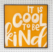Load image into Gallery viewer, 25x25 “cool to be kind” Hand-Painted Sign