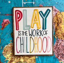 Load image into Gallery viewer, RESTOCKED “Play is the Work of Childhood” Hand-Painted Sign