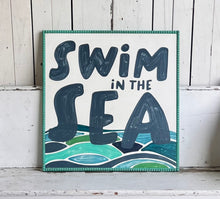 Load image into Gallery viewer, 25x25 “Swim in the Sea” Hand-Painted Sign