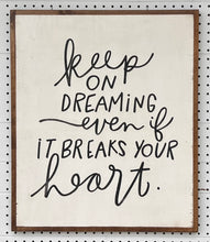 Load image into Gallery viewer, CLEARANCE 21x25 NEW “keep on dreaming…” Hand-Painted Sign