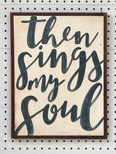 Load image into Gallery viewer, CLEARANCE 13x17 then sings my soul