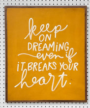 Load image into Gallery viewer, CLEARANCE 21x25 NEW “keep on dreaming…” Hand-Painted Sign