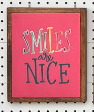 Load image into Gallery viewer, CLEARANCE 9x11 NEW SIZE “smiles are nice” Hand-Painted Sign