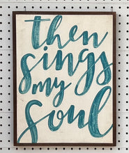 Load image into Gallery viewer, CLEARANCE 13x17 then sings my soul