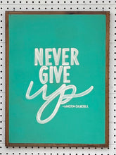 Load image into Gallery viewer, CLEARANCE 21x14 NEW “never give up” Hand-Painted Sign
