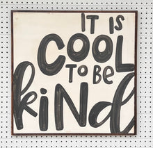 Load image into Gallery viewer, 25x25 “cool to be kind” Hand-Painted Sign