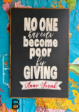 Load image into Gallery viewer, NEW! 25x37 “No One Ever Became Poor by Giving” Hand-Painted Sign