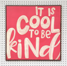 Load image into Gallery viewer, 25x25 “cool to be kind” Hand-Painted Sign