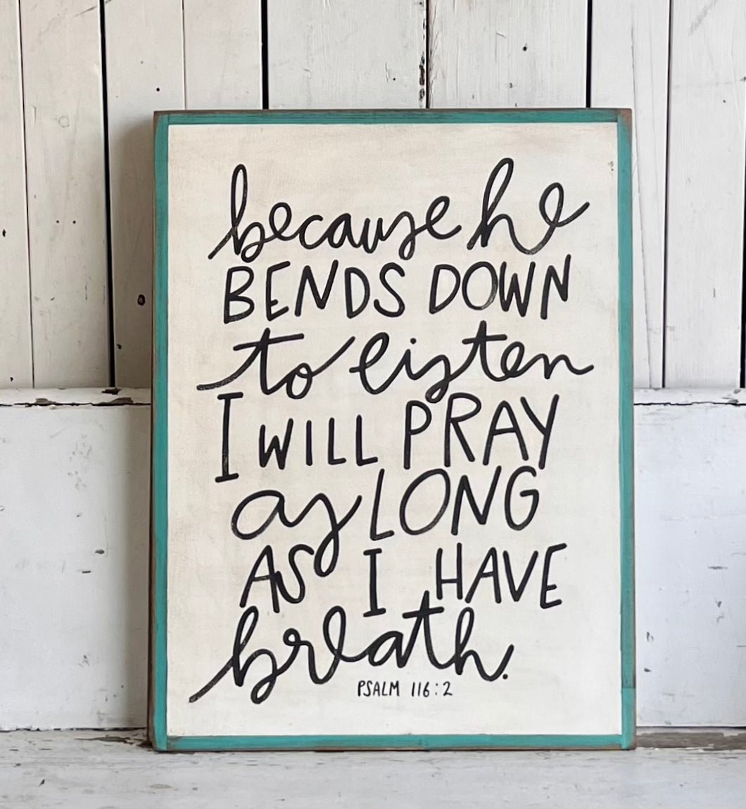 21x27 Psalm 116:2 Hand-Painted Sign