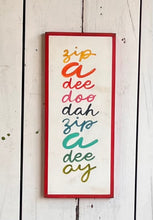 Load image into Gallery viewer, 9x21 “zip a dee doo dah” Hand-Painted Sign

