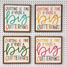 Load image into Gallery viewer, 13x13 &quot;Quitterpants&quot; Hand-Painted Sign
