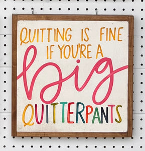 13x13 "Quitterpants" Hand-Painted Sign