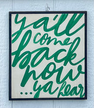 Load image into Gallery viewer, 15x17 “ ya’ll come back now” hand-painted sign
