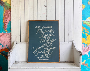 25x33  “one cannot think, love or sleep well…” Hand-Painted Sign