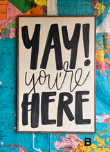 Load image into Gallery viewer, 25x37 RESTOCKED “Yay You’re Here” Hand-Painted Sign
