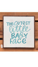 Load image into Gallery viewer, 17X17 &quot;Cutest Little Baby Face&quot; Hand-Painted Signs

