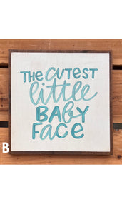 17X17 "Cutest Little Baby Face" Hand-Painted Signs