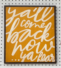 Load image into Gallery viewer, CLEARANCE 15x17 “ya’ll come back now” hand-painted sign
