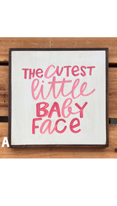 17X17 "Cutest Little Baby Face" Hand-Painted Signs