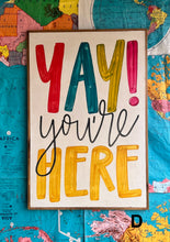 Load image into Gallery viewer, 25x37 RESTOCKED “Yay You’re Here” Hand-Painted Sign
