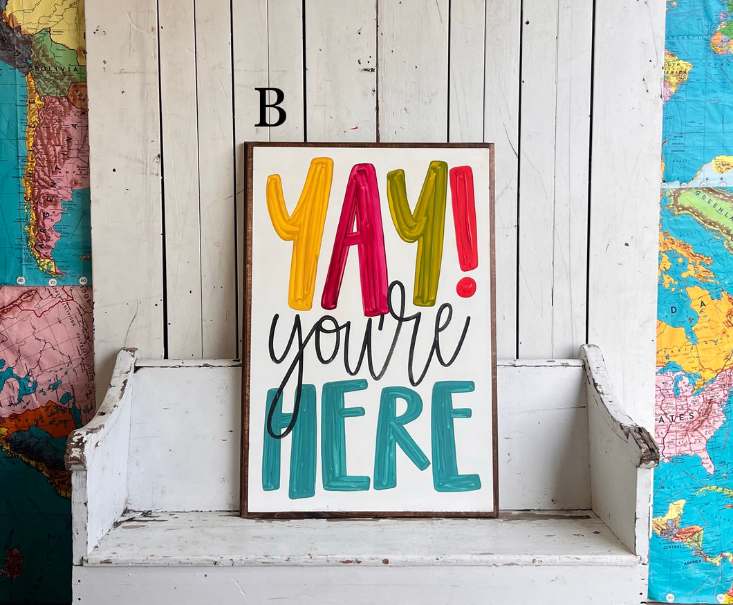 25x37 NEW “Yay You’re Here” Hand-Painted Sign