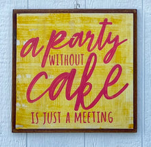 Load image into Gallery viewer, 17x17 CLEARANCE a party without cake Hand-Painted Sign
