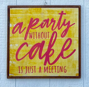 17x17 CLEARANCE a party without cake Hand-Painted Sign