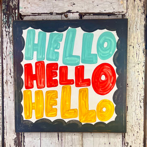 25x25 NEW  "HELLO HELLO HELLO” Hand-Painted Sign