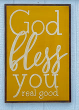 Load image into Gallery viewer, 17x25 &quot;God Bless You Real Good” Hand-Painted Sign
