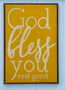 17x25 "God Bless You Real Good” Hand-Painted Sign